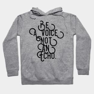 be a voice not an echo Hoodie